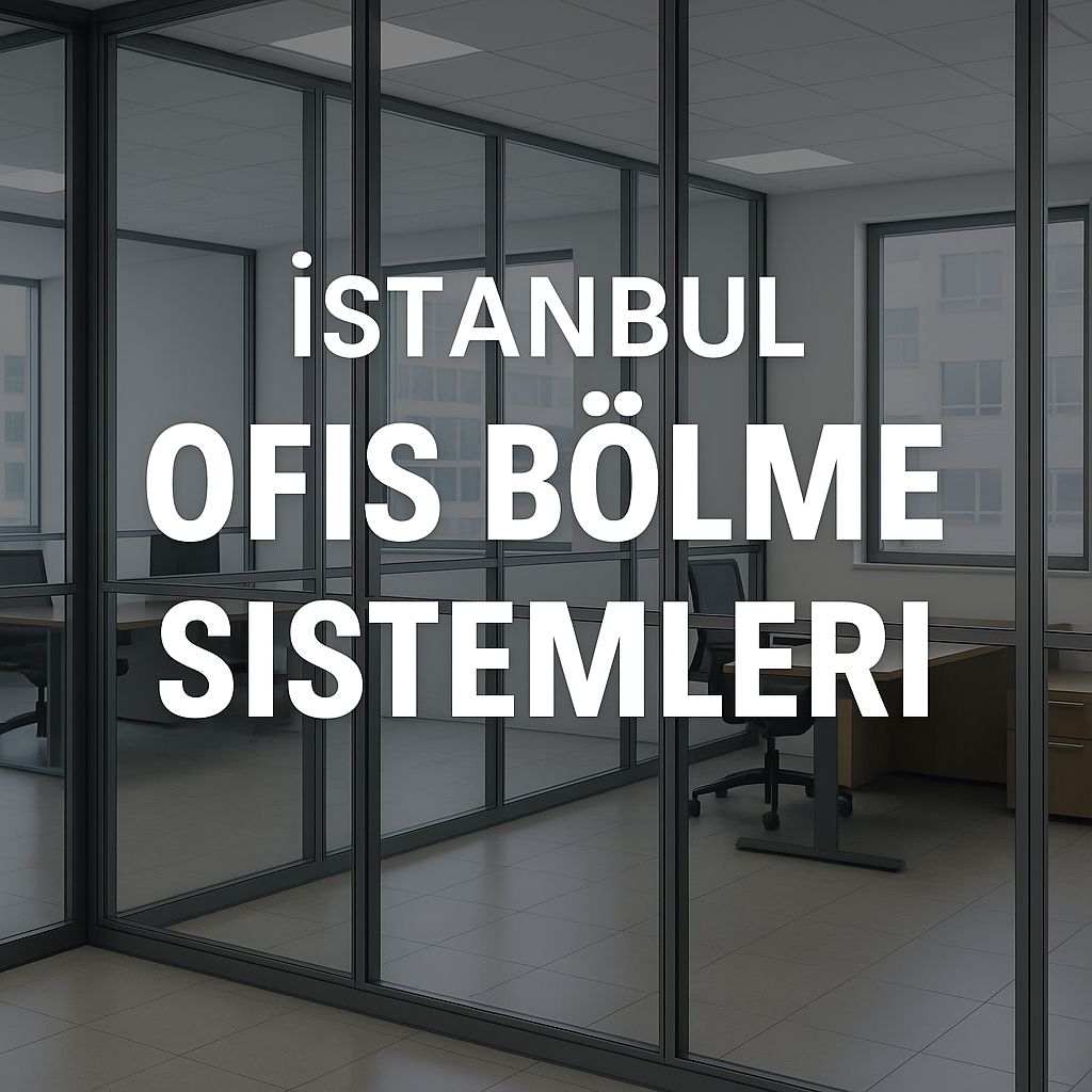 İstanbul Ofis Bölme Sistemleri