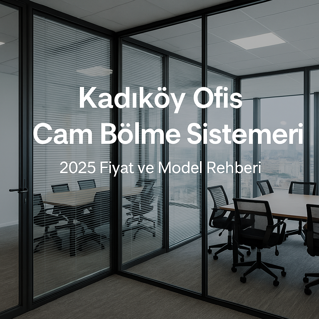 Kadıköy Ofis Cam Bölme Sistemleri